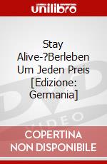 Stay Alive-?Berleben Um Jeden Preis [Edizione: Germania] dvd