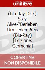 (Blu-Ray Disk) Stay Alive-?Berleben Um Jeden Preis (Blu-Ray) [Edizione: Germania] brd