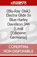 (Blu-Ray Disk) Electra Glide In Blue-Harley Davidson 344 (Limit [Edizione: Germania] brd