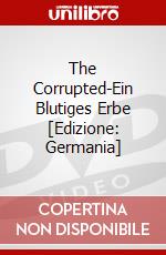 The Corrupted-Ein Blutiges Erbe [Edizione: Germania] dvd