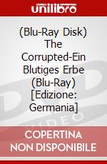 (Blu-Ray Disk) The Corrupted-Ein Blutiges Erbe (Blu-Ray) [Edizione: Germania] brd