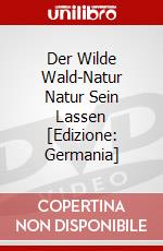 Der Wilde Wald-Natur Natur Sein Lassen [Edizione: Germania] dvd