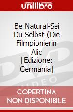 Be Natural-Sei Du Selbst (Die Filmpionierin Alic [Edizione: Germania] dvd