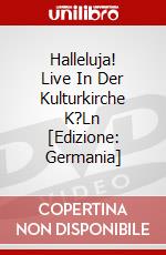 Halleluja! Live In Der Kulturkirche K?Ln [Edizione: Germania] dvd
