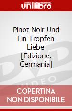 Pinot Noir Und Ein Tropfen Liebe [Edizione: Germania] dvd
