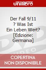 Der Fall 9/11 ? Was Ist Ein Leben Wert? [Edizione: Germania] dvd