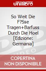 So Weit Die F?Sse Tragen+Barfuss Durch Die Hoel [Edizione: Germania] dvd