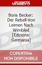 Boris Becker: Der Rebell-Von Leimen Nach Wimbled [Edizione: Germania] dvd