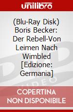 (Blu-Ray Disk) Boris Becker: Der Rebell-Von Leimen Nach Wimbled [Edizione: Germania] brd