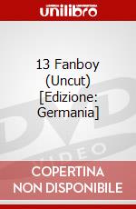 13 Fanboy (Uncut) [Edizione: Germania] dvd