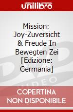 Mission: Joy-Zuversicht & Freude In Bewegten Zei [Edizione: Germania] dvd