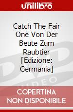 Catch The Fair One Von Der Beute Zum Raubtier [Edizione: Germania] dvd