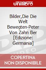 Bilder,Die Die Welt Bewegten-Peter Von Zahn Ber [Edizione: Germania] dvd