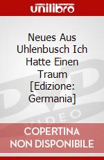 Neues Aus Uhlenbusch Ich Hatte Einen Traum [Edizione: Germania] dvd