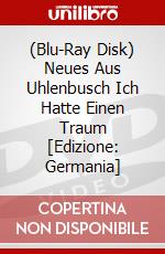 (Blu-Ray Disk) Neues Aus Uhlenbusch Ich Hatte Einen Traum [Edizione: Germania] brd