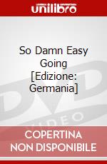 So Damn Easy Going [Edizione: Germania] dvd