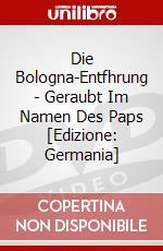 Die Bologna-Entfhrung - Geraubt Im Namen Des Paps [Edizione: Germania] dvd