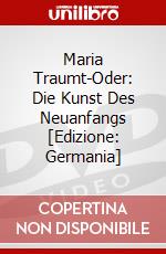 Maria Traumt-Oder: Die Kunst Des Neuanfangs [Edizione: Germania] dvd