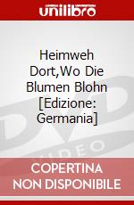 Heimweh Dort,Wo Die Blumen Blohn [Edizione: Germania] dvd