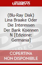 (Blu-Ray Disk) Lina Braake Oder Die Interessen Der Bank Koennen N [Edizione: Germania] brd