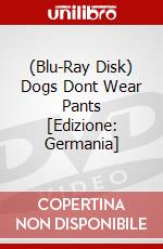 (Blu-Ray Disk) Dogs Dont Wear Pants [Edizione: Germania] brd