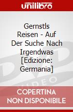 Gernstls Reisen - Auf Der Suche Nach Irgendwas [Edizione: Germania] dvd