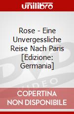 Rose - Eine Unvergessliche Reise Nach Paris [Edizione: Germania] dvd