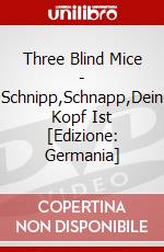 Three Blind Mice - Schnipp,Schnapp,Dein Kopf Ist [Edizione: Germania] dvd