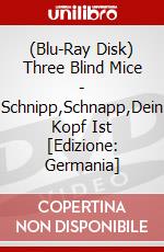 (Blu-Ray Disk) Three Blind Mice - Schnipp,Schnapp,Dein Kopf Ist [Edizione: Germania] brd