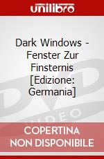 Dark Windows - Fenster Zur Finsternis [Edizione: Germania] dvd