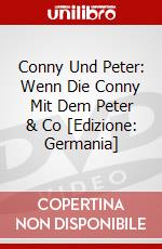 Conny Und Peter: Wenn Die Conny Mit Dem Peter & Co [Edizione: Germania] dvd
