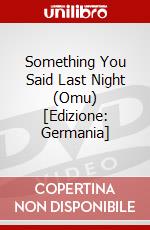 Something You Said Last Night (Omu) [Edizione: Germania] dvd