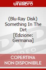 (Blu-Ray Disk) Something In The Dirt [Edizione: Germania] brd