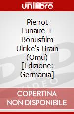 Pierrot Lunaire + Bonusfilm Ulrike's Brain (Omu) [Edizione: Germania] dvd