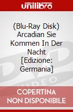 (Blu-Ray Disk) Arcadian Sie Kommen In Der Nacht [Edizione: Germania] brd