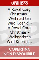 A Royal Corgi Christmas - Weihnachten Wird Koenigl - A Royal Corgi Christmas - Weihnachten Wird Koenigl [Edizione: Germania] dvd