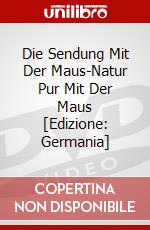 Die Sendung Mit Der Maus-Natur Pur Mit Der Maus [Edizione: Germania] dvd