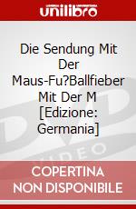Die Sendung Mit Der Maus-Fu?Ballfieber Mit Der M [Edizione: Germania] dvd