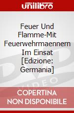 Feuer Und Flamme-Mit Feuerwehrmaennern Im Einsat [Edizione: Germania] dvd