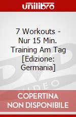 7 Workouts - Nur 15 Min. Training Am Tag [Edizione: Germania] dvd