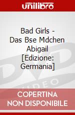 Bad Girls - Das Bse Mdchen Abigail [Edizione: Germania] dvd