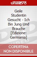 Geile Studentin Gesucht - Ich Bin Jung Und Brauche [Edizione: Germania] dvd