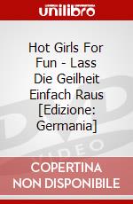 Hot Girls For Fun - Lass Die Geilheit Einfach Raus [Edizione: Germania] dvd