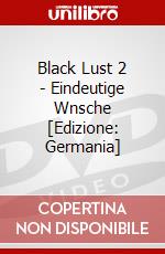 Black Lust 2 - Eindeutige Wnsche [Edizione: Germania] dvd