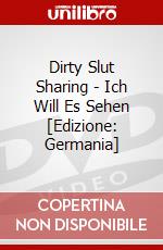 Dirty Slut Sharing - Ich Will Es Sehen [Edizione: Germania] dvd
