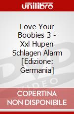 Love Your Boobies 3 - Xxl Hupen Schlagen Alarm [Edizione: Germania] dvd