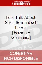 Lets Talk About Sex - Romantisch Perver [Edizione: Germania] dvd