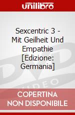 Sexcentric 3 - Mit Geilheit Und Empathie [Edizione: Germania] dvd