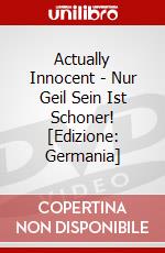 Actually Innocent - Nur Geil Sein Ist Schoner! [Edizione: Germania] dvd