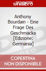 Anthony Bourdain - Eine Frage Des Geschmacks [Edizione: Germania] dvd